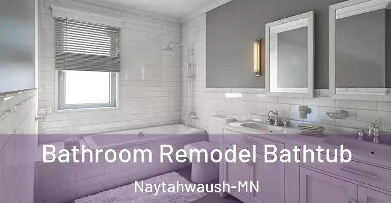 inner Bathroom imggen Bathroom Remodel Bathtub Naytahwaush-MN